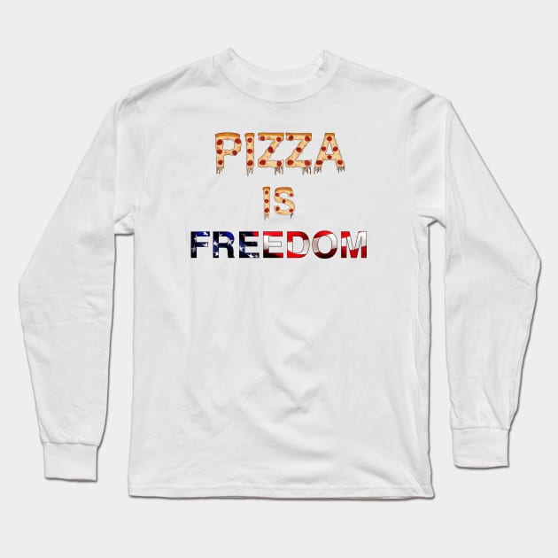 Pizza is Freedom Long Sleeve T-Shirt by ETdesigns